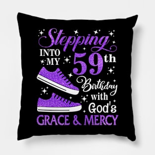 Stepping Into My 59th Birthday With God's Grace & Mercy Bday Pillow