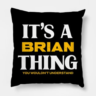 It's a Brian Thing You Wouldn't Understand Pillow
