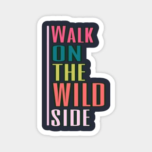 walk on the wild side Magnet