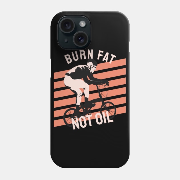 burn fat not oil Phone Case by busines_night