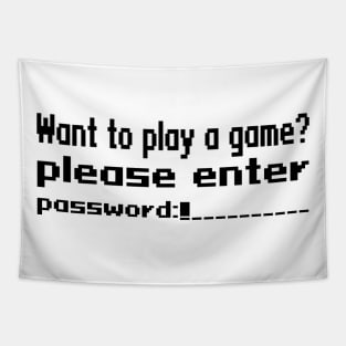 Want to play a game? please enter password Tapestry