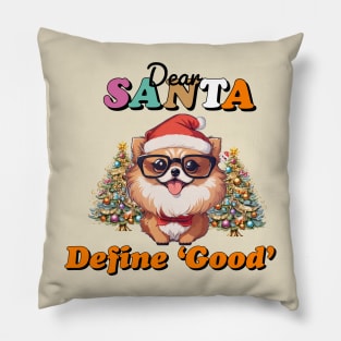 Dear Santa define 'good' Pillow