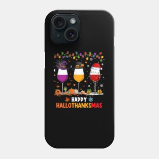 Wine Glasses Halloween Thanksgiving Christmas Happy Hallothanksmas Phone Case