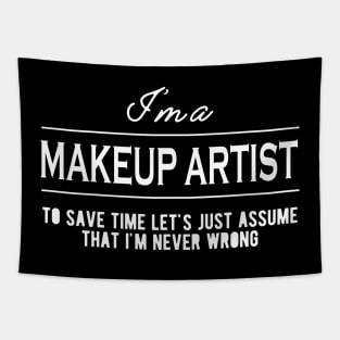 Makeup Artist - Let's just assume that I'm never wrong Tapestry
