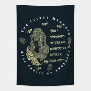 Hans Christian Andersen  quote about mermaids:  “But a mermaid has no tears, and therefore she suffers so much more." Tapestry