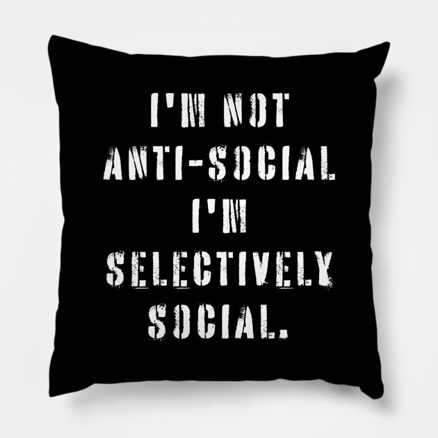 I'm not anti-social I'm selectively social - Gifts for introverts Pillow by Pictandra