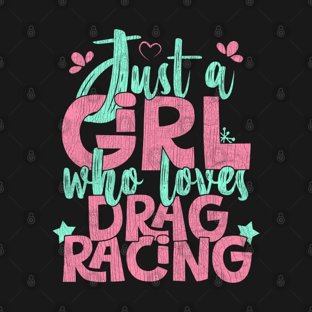 Just A Girl Who Loves Drag Racing Gift print by theodoros20