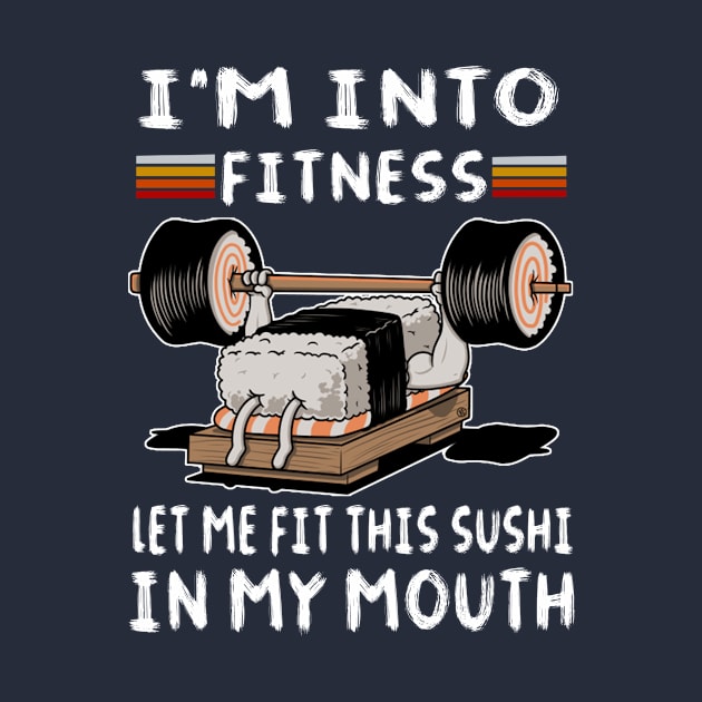 I'm into fitness let me fit this sushi in my mouth pun by Bubbly Tea