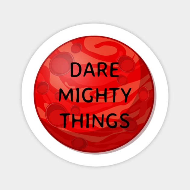 Dare mighty things Magnet by Pipa's design