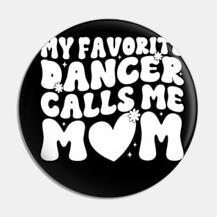 My Favorite Dancer Calls Me Mom Mother's Day Funny Saying Pin