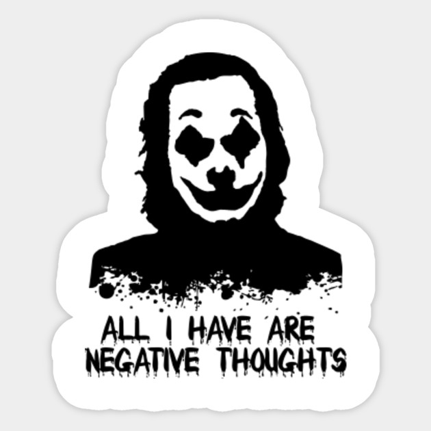 ALL I HAVE ARE NEGATIVE THOUGHTS - Joker 2019 - Sticker ...