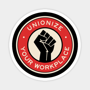 Unionize Your Workplace Magnet