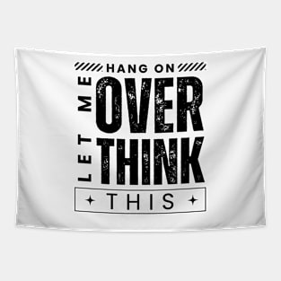 Hang On. Let Me Overthink This. Distressed Vintage Retro Typography Funny Introvert Tapestry