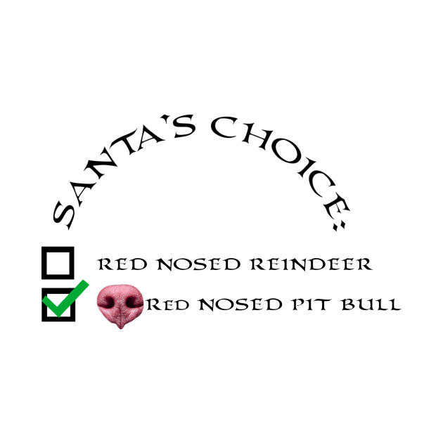 Santa Choice: Red Nosed Pit Bull by Monstershirts