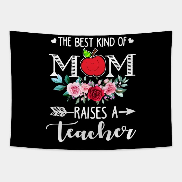 The Best Kind Of Mom Raises A Teacher Flower Mother Day Tapestry by peskybeater