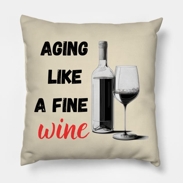Aging Like a Fine Wine Pillow by Chris Castler
