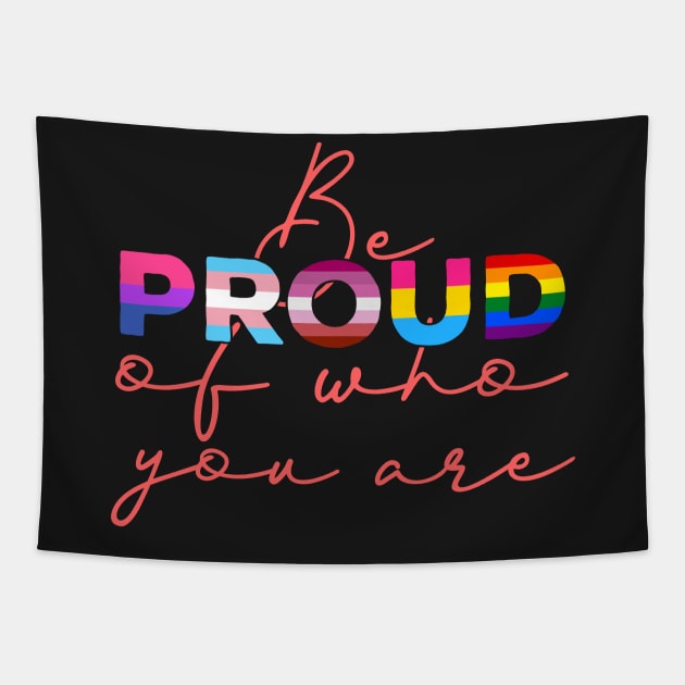 Be Proud Of Who You Are - LGBT Gay Pride Month graphic Tapestry by theodoros20