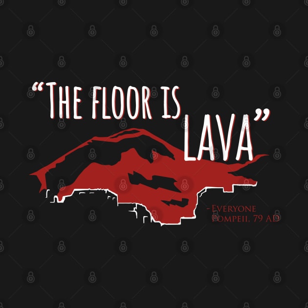 The Floor Is Lava Ancient Roman Dark Humor by Styr Designs