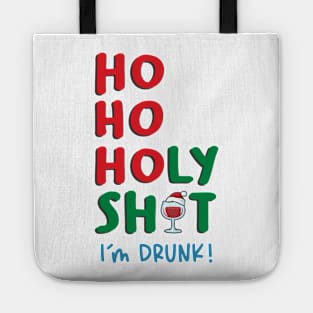 Ho Ho Holy Shit I am Drunk Tote