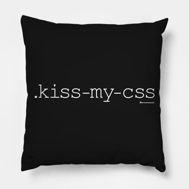 KISS MY CSS Pillow by officegeekshop