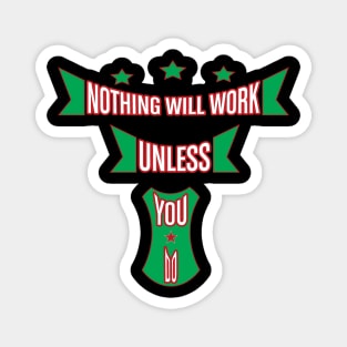 Nothing Will Work Unless You Do Newest Design Magnet