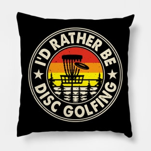 Id Rather Be Disc Golfing Funny Disc Golf Player Pillow