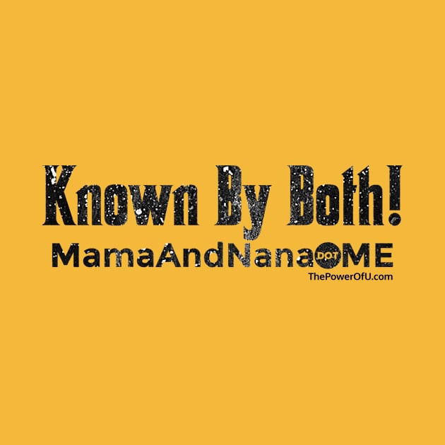 Known By Both! - MamaAndNana.Me by ThePowerOfU