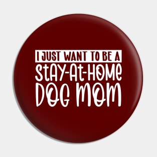 I just want to be a stay at home dog mom Pin