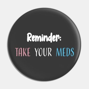 Reminder: Take Your Meds Pin