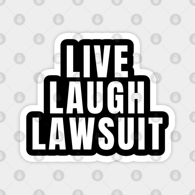 Live Laugh Lawsuit Magnet by Textee Store