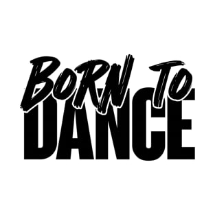 Born to Dance Minimalistic Design T-Shirt T-Shirt