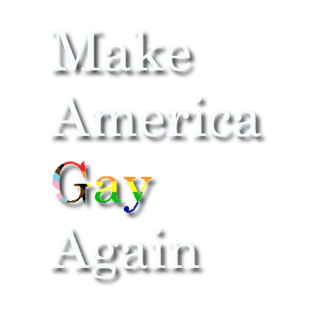 Make America Gay Again by mindworldz