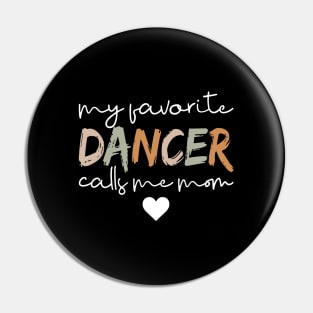 My Favorite Dancer Calls Me Mom Funny Dance Mom Life Pin