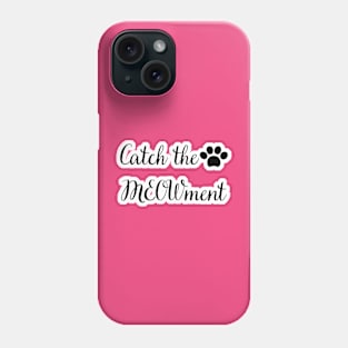 Catch the meowment Phone Case