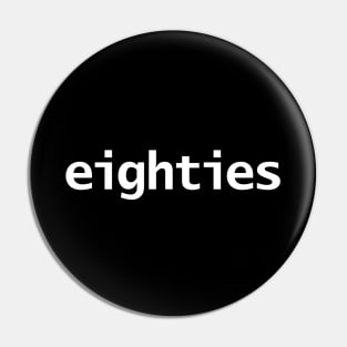 Eighties White Text Typography Pin