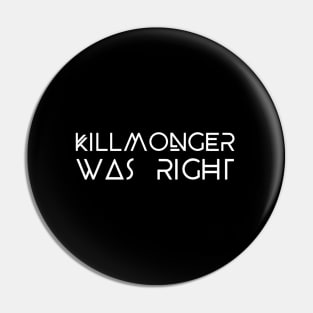 Killmonger Was Right Pin