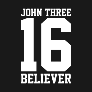 John 3:16 Believer, Bible Verse, Scripture, Jesus Saves, Christian Design T-Shirt