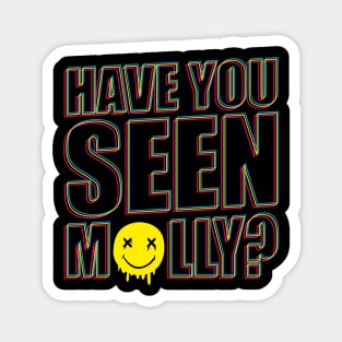 Have You Seen Molly Psychedelic Drug Molly MDMA Magnet