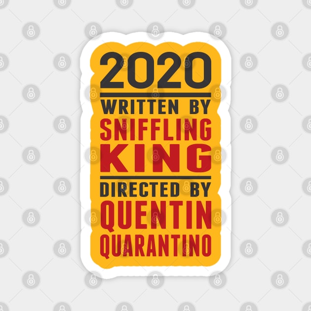 2020 Written by Sniffling King Directed by Quentin Quarantino Magnet by Alema Art