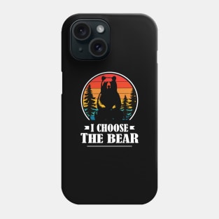 I-choose-the-bear Phone Case