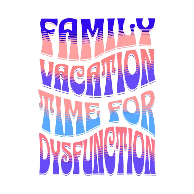 Family Vacation Time for Dysfunction, Funny Family Vacation, Holidays 2024, Cruise Squad 2024, Family Trip, Matching Family Vacation Shirts by sarcasmandadulting