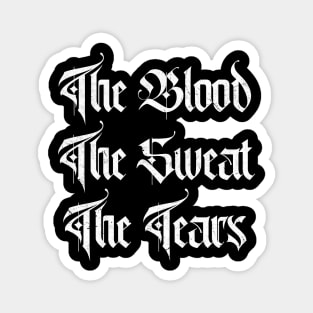 The Blood, The Sweat, The Tears Magnet
