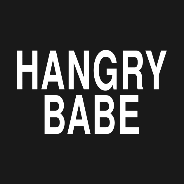 Hangry Babe: Funny Hungry Girl Foodie Gift by Tessa McSorley