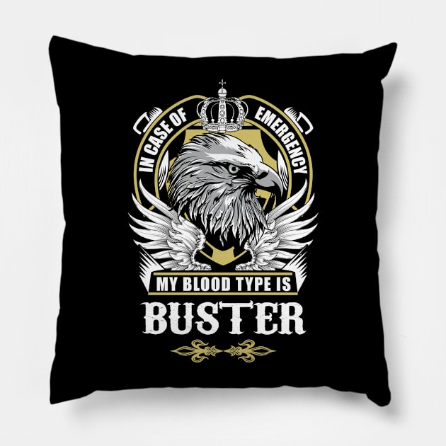 Buster Name T Shirt - In Case Of Emergency My Blood Type Is Buster Gift Item Pillow by AlyssiaAntonio7529