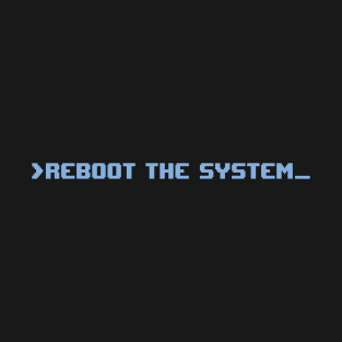 Reboot The System T-Shirt