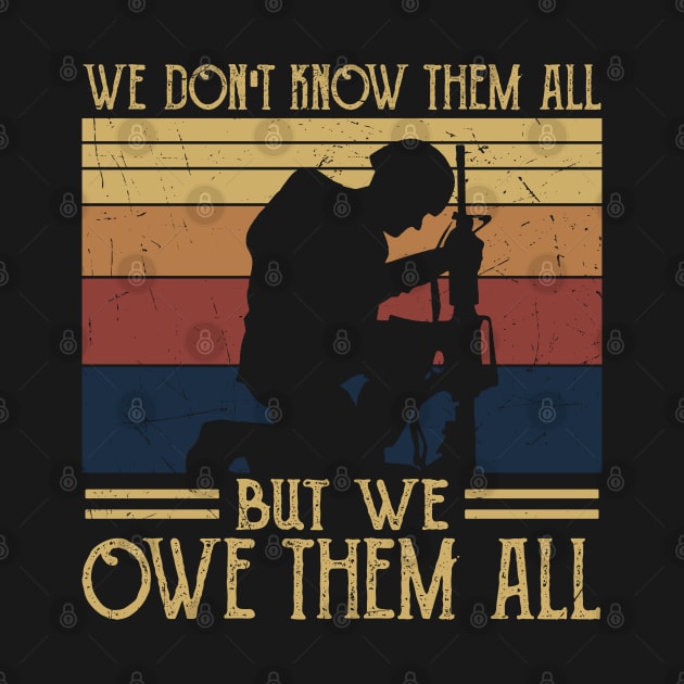 We Dont Know Them All - But We Owe Them - Veteran by busines_night