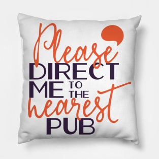 Please direct me to the nearest pub Pillow