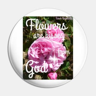 Flowers are Kisses From God - Inspirational Quotes Pink Vintage Roses Sparkle Pattern Pin