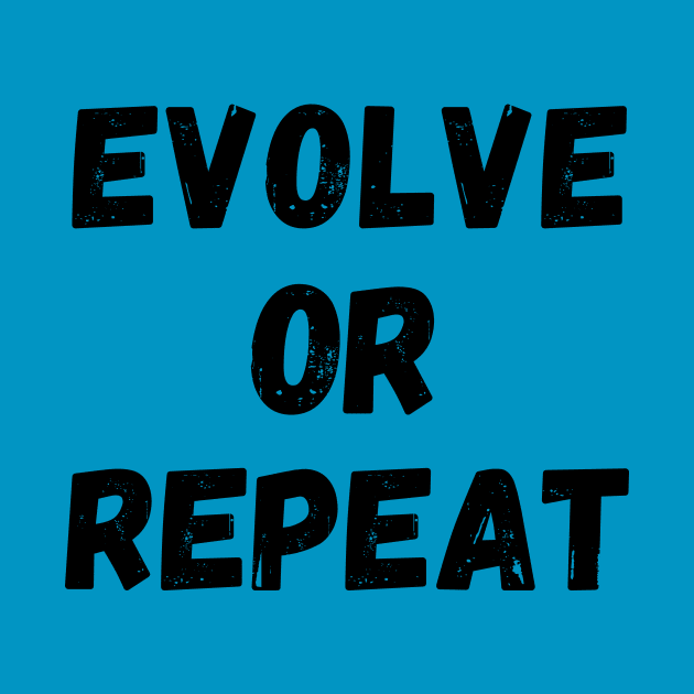 Evolve or Repeat by Rebecca Abraxas - Brilliant Possibili Tees