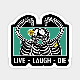 Live laugh die Magnet